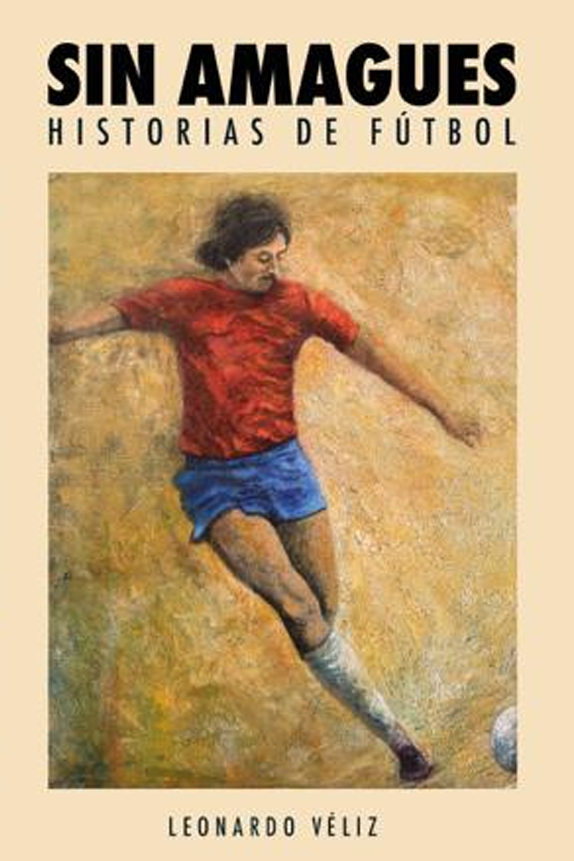 Sin Amagues - Historias de Fútbol - Leonardo Véliz-0