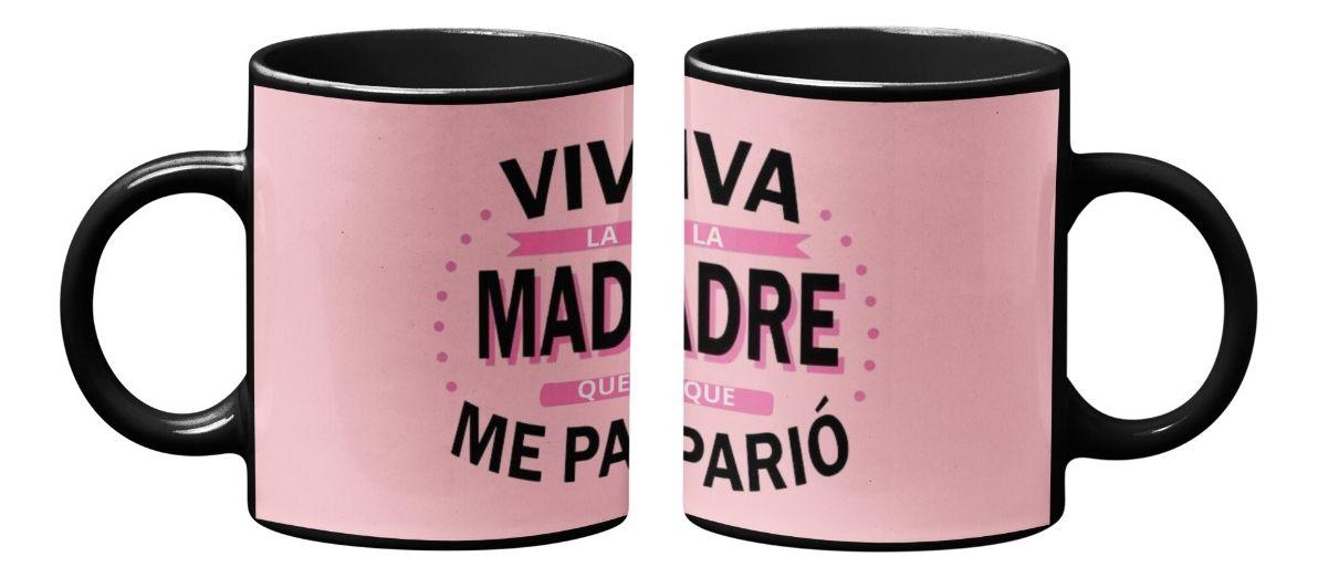 Taza Magica Feliz Dia De Mamá Viva La Madre Que Me Parió-2