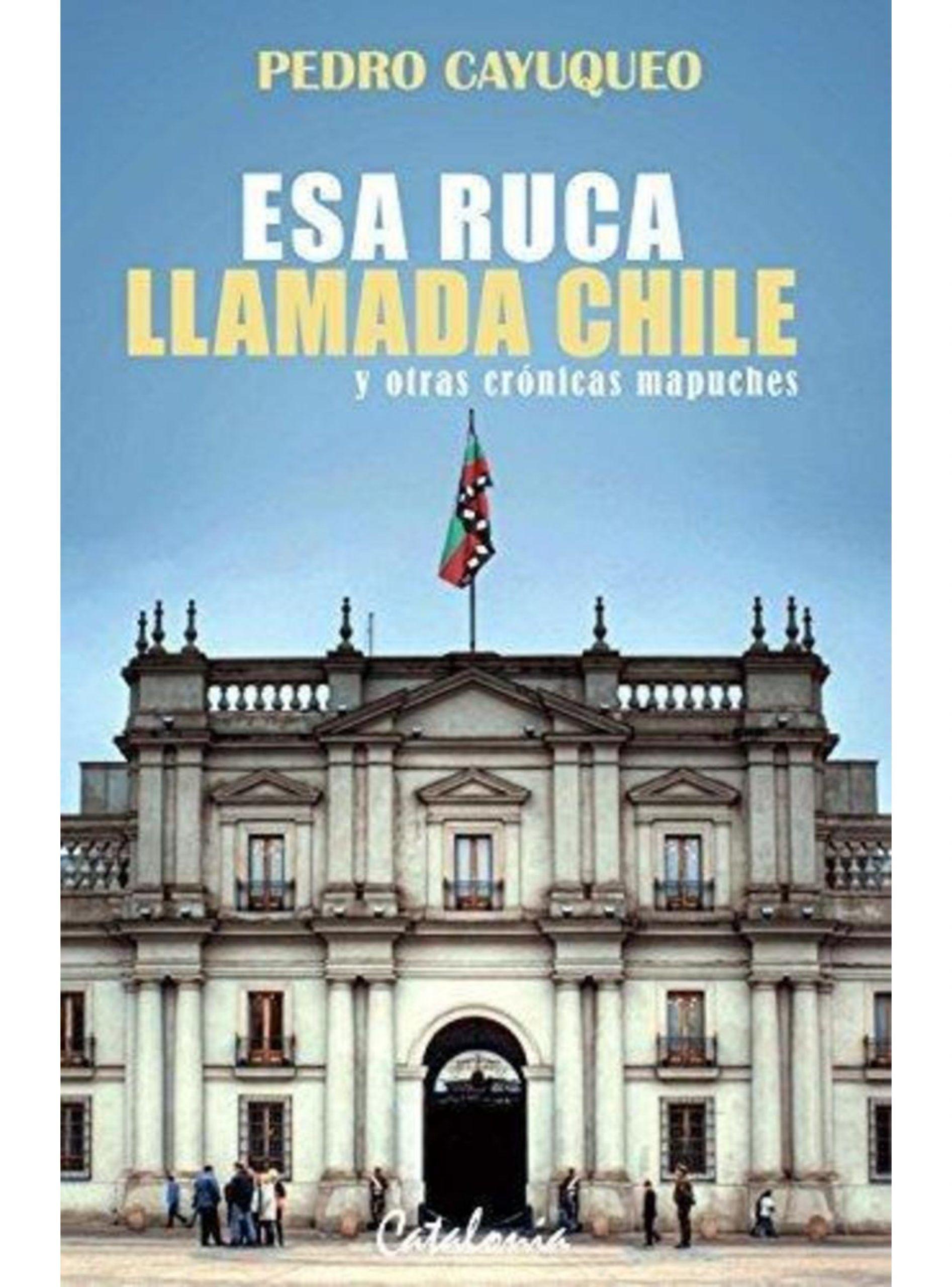ESA RUCA LLAMADA CHILE Y OTRAS CRONICAS MAPUCHES-0
