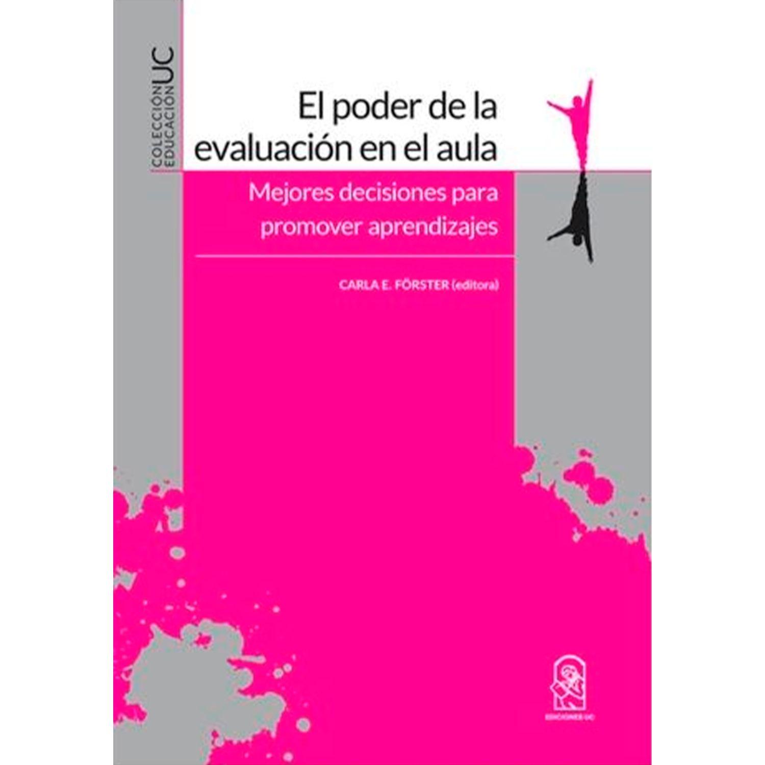El Poder De La Evaluación En El Aula. Mejores Decisiones Para Promover Aprendizajes-0