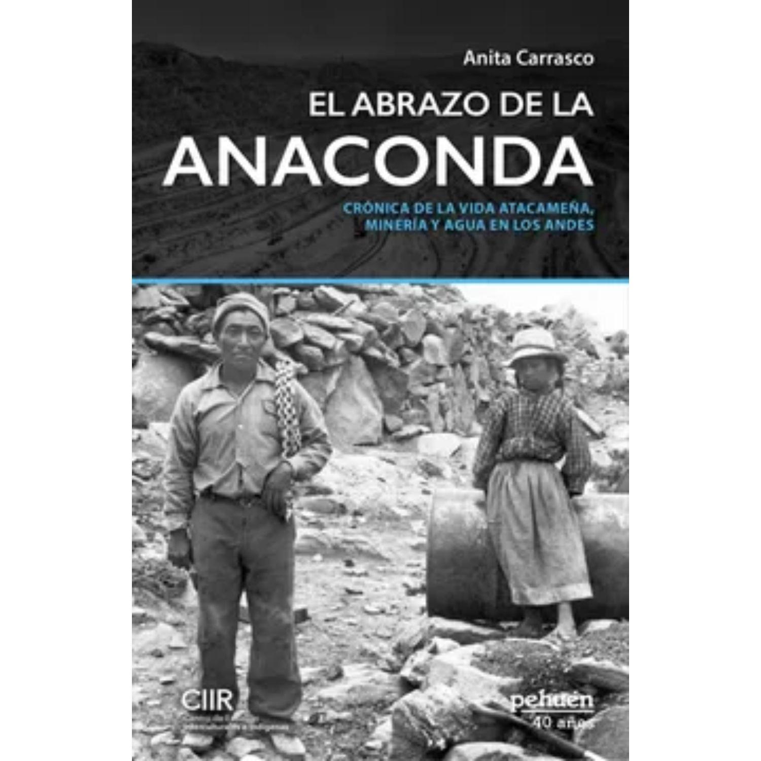 El Abrazo De La Anaconda. Crónica De La Vida Atacameña, Minería Y Agua En Los Andes.-0