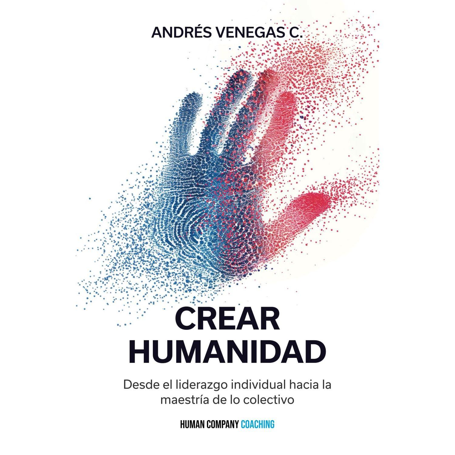 Crear Humanidad: Desde El Liderazgo Individual Hacia La Maestría De Lo Colectivo-0