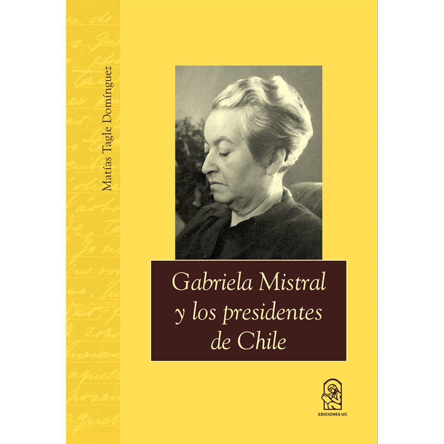 Gabriela Mistral Y Los Presidentes De Chile-0