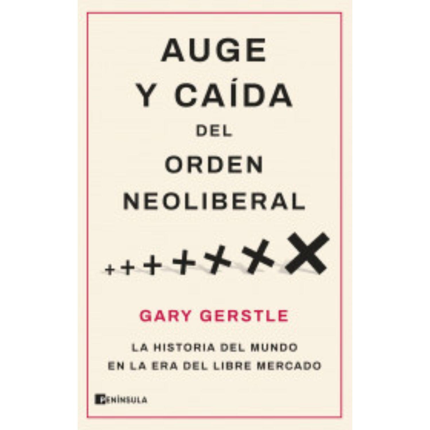 Auge y caída del orden neoliberal-0
