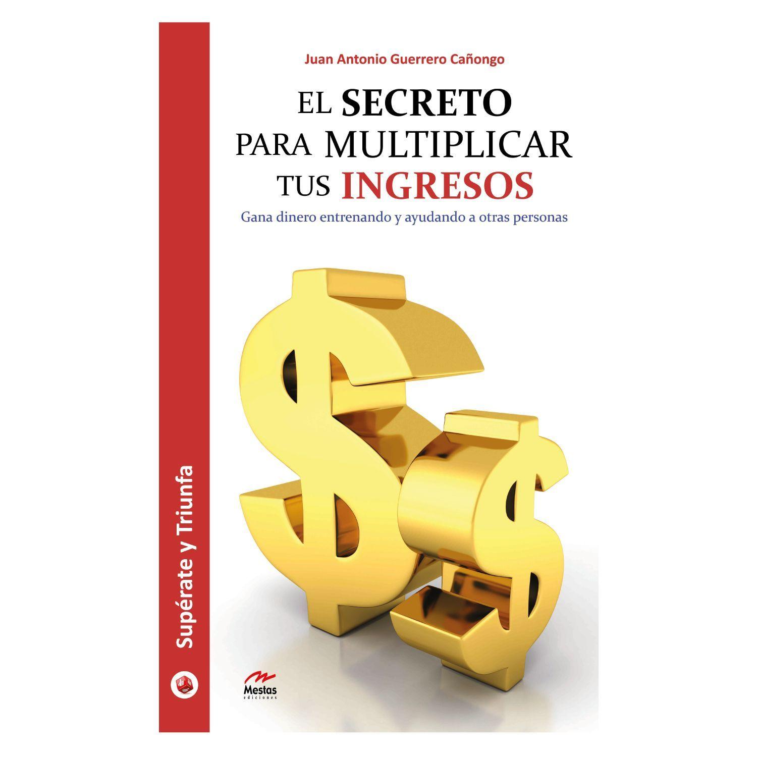 El Secreto Para Multiplicar Tus Ingresos-0
