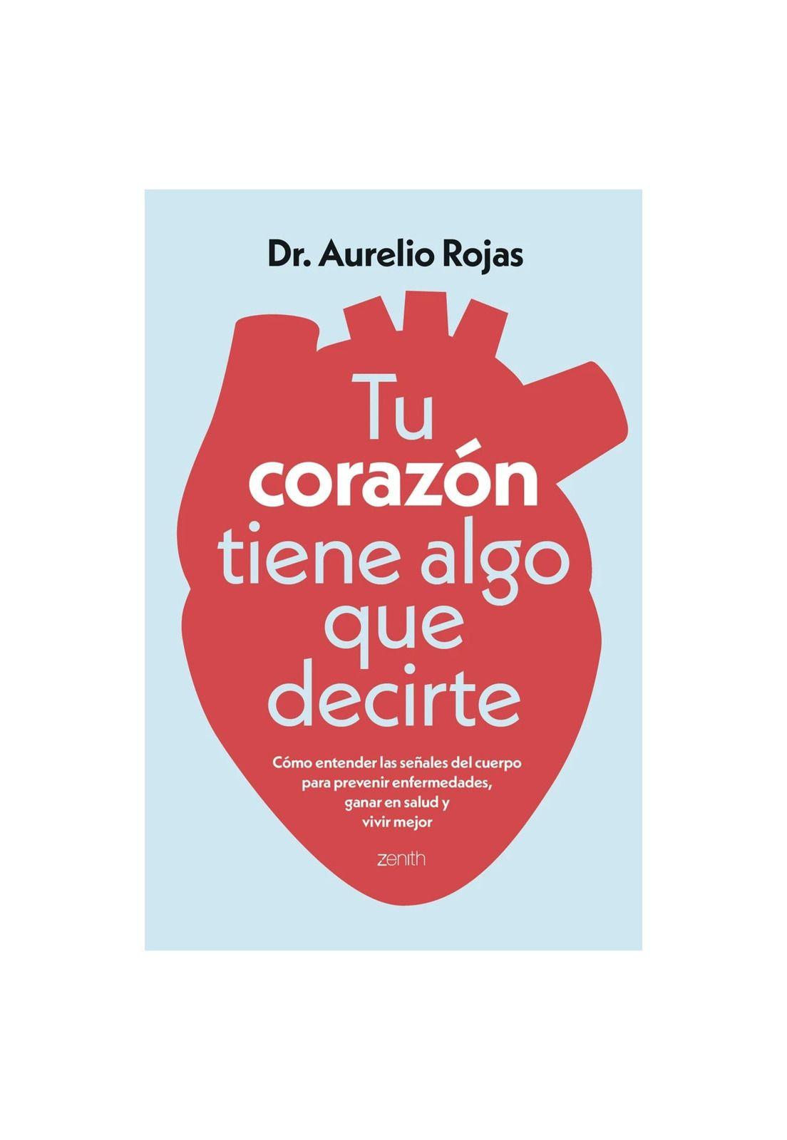 TU CORAZÓN TIENE ALGO QUE DECIRTE (TAPA RÚSTICA) - DR. AURELIO ROJAS | LIBRO-0