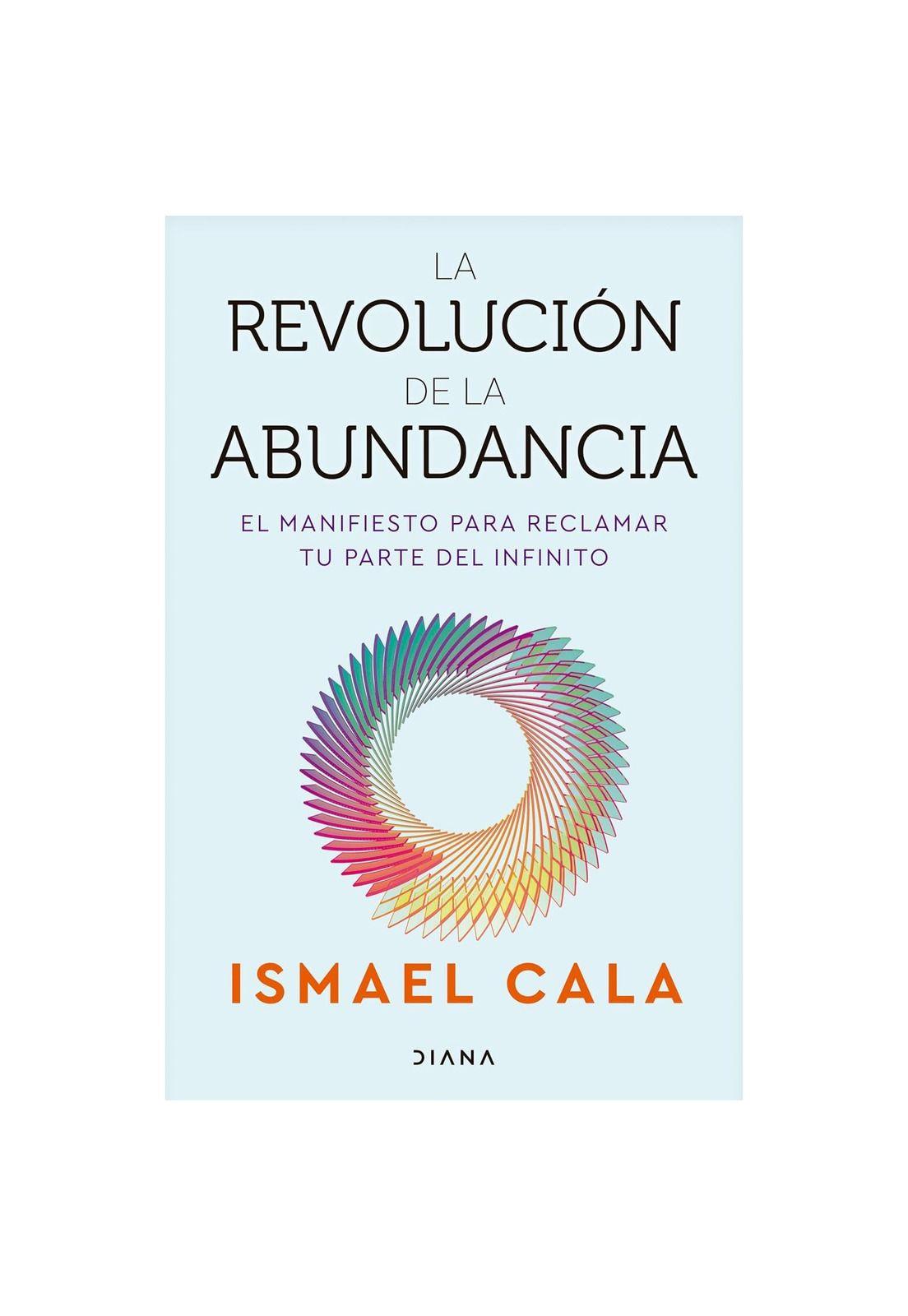 LA REVOLUCIÓN DE LA ABUNDANCIA (TAPA RÚSTICA) - ISMAEL CALA | LIBRO-0