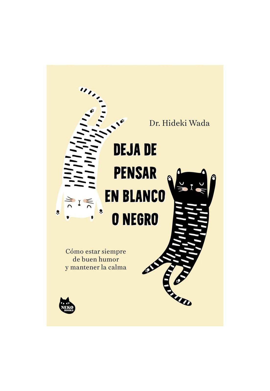 DEJA DE PENSAR EN BLANCO O NEGRO (TAPA RÚSTICA) - HIDEKI WADA | LIBRO-0