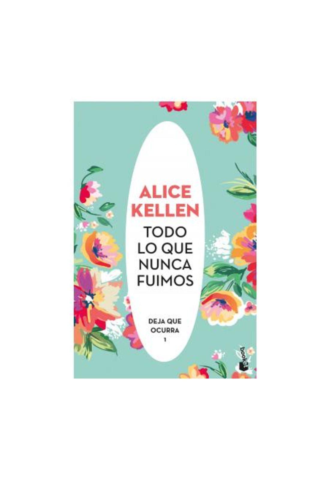 TODO LO QUE NUNCA FUIMOS (TAPA RÚSTICA) - ALICE KELLEN | LIBRO-0