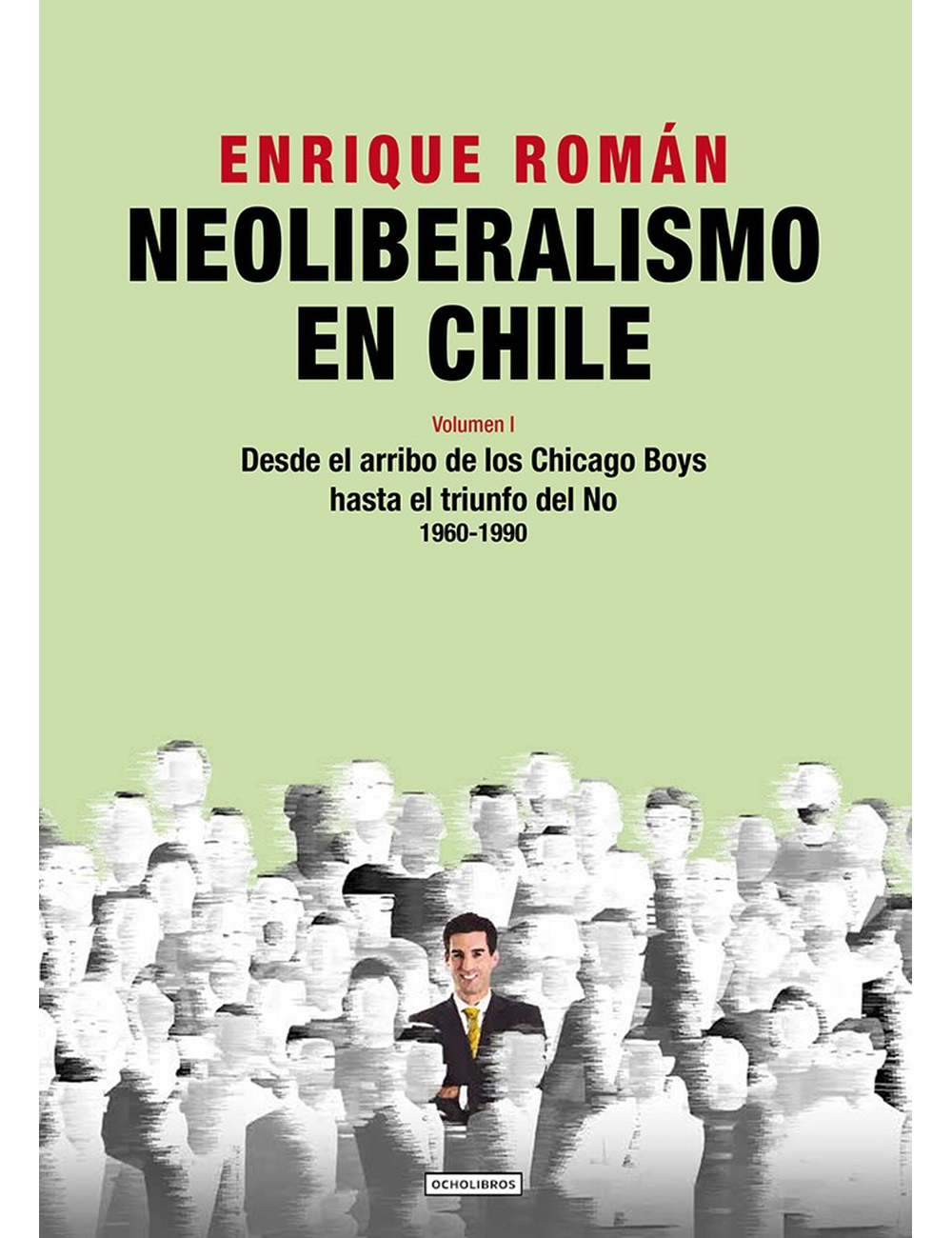 NEOLIBERALISMO EN CHILE VOLUMEN 1 DESDE-0