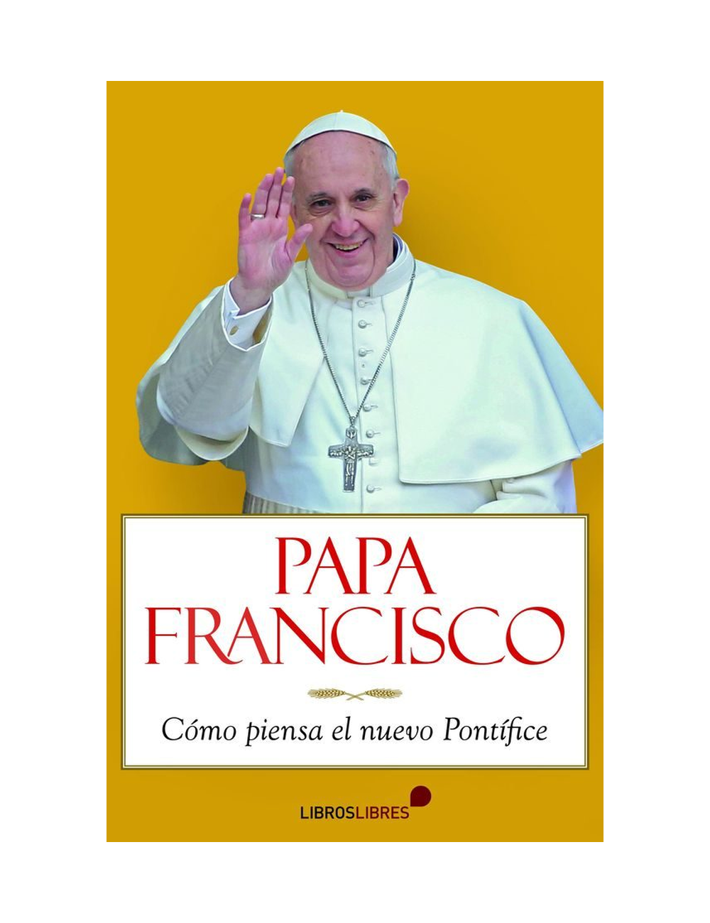 PAPA FRANCISCO. COMO PIENSA EL NUEVO PON-0