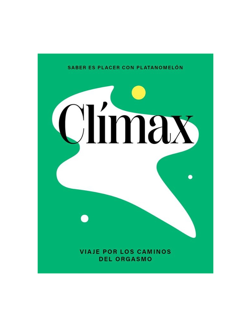 Clímax: Viaje por los Caminos del Orgasmo-0