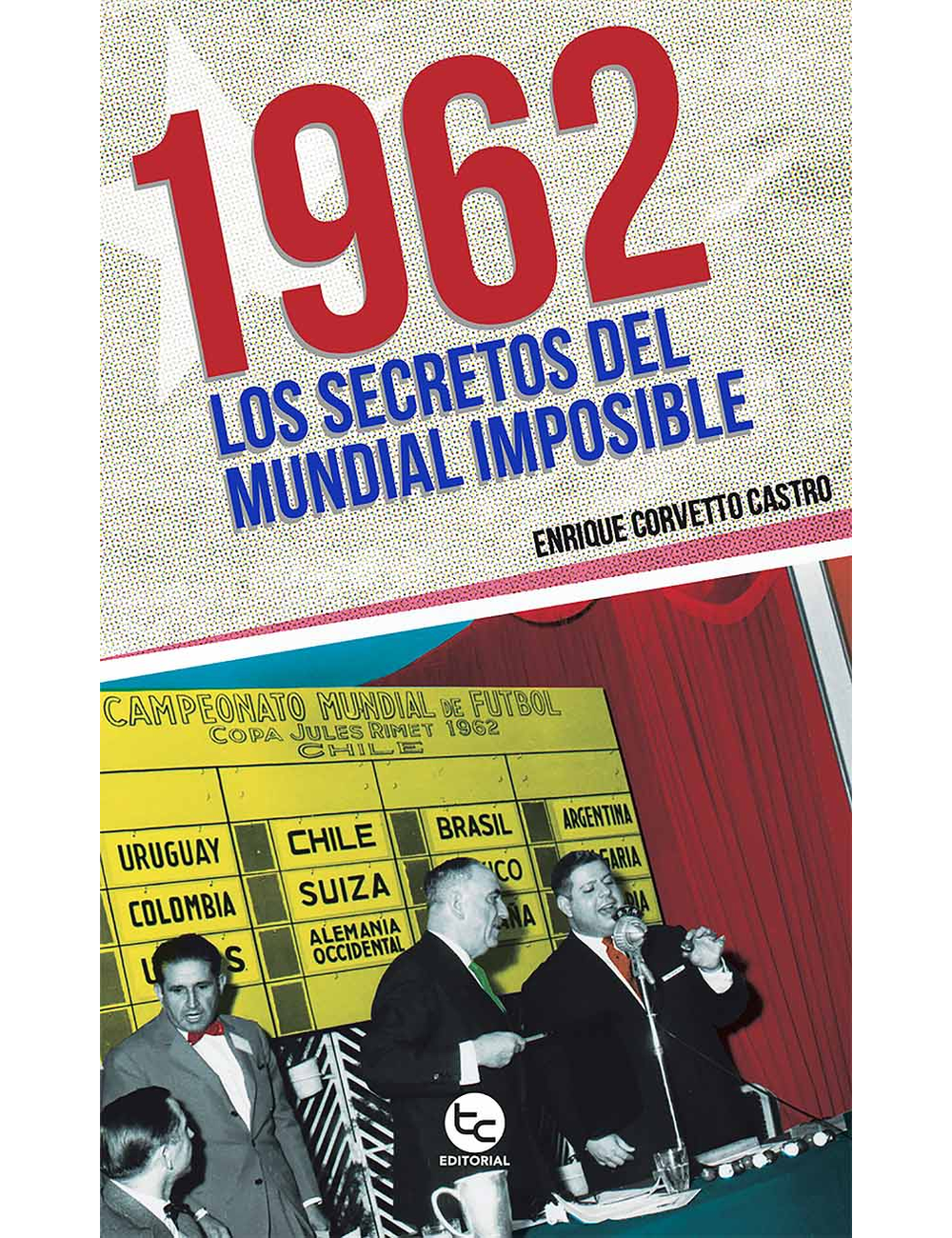 1962: LOS SECRETOS DEL MUNDIAL IMPOSIBLE-0