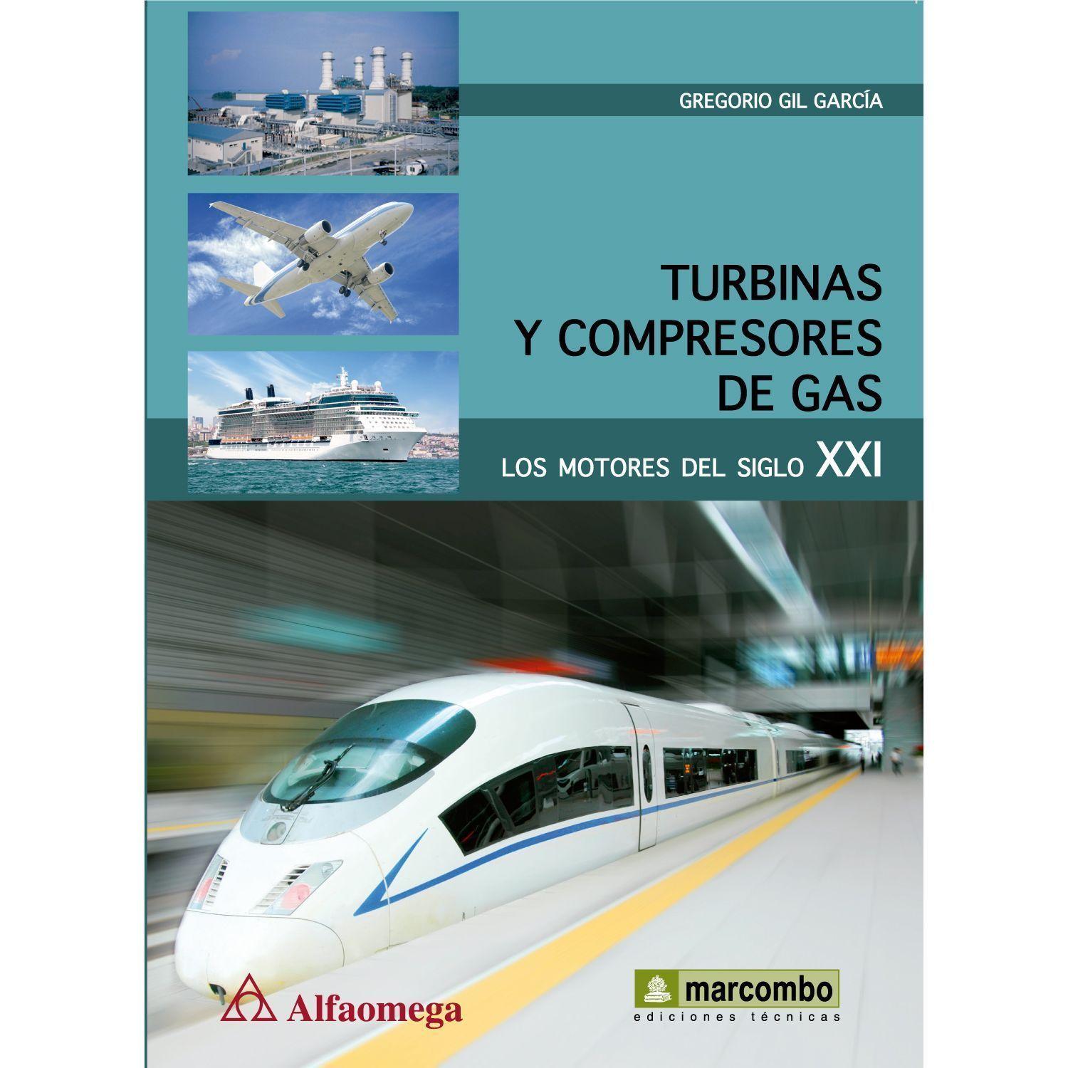 TURBINAS Y COMPRESORES DE GAS. Los motores del siglo XXI.-0