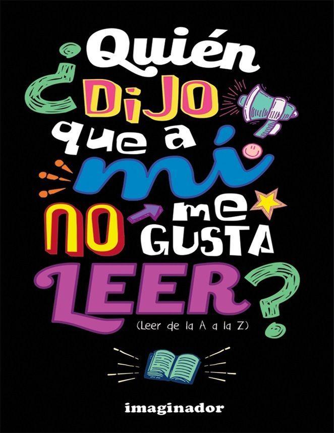 Quien Dijo Que A Mi No Me Gusta Leer?.-0