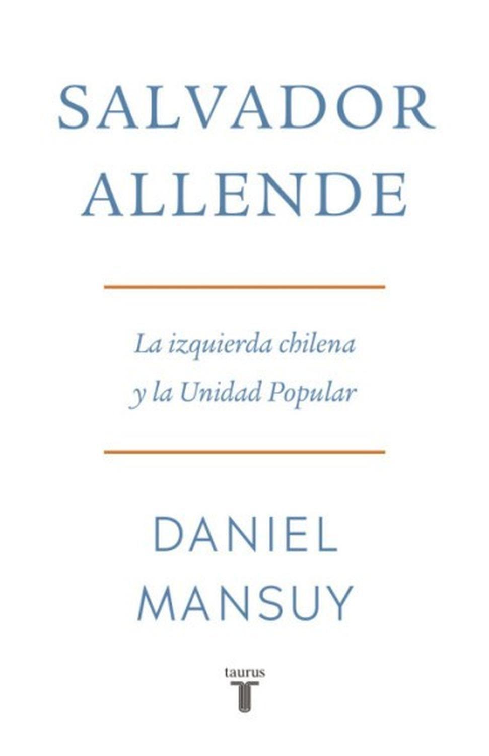 Salvador Allende. La izquierda chilena y la Unidad Popular-0