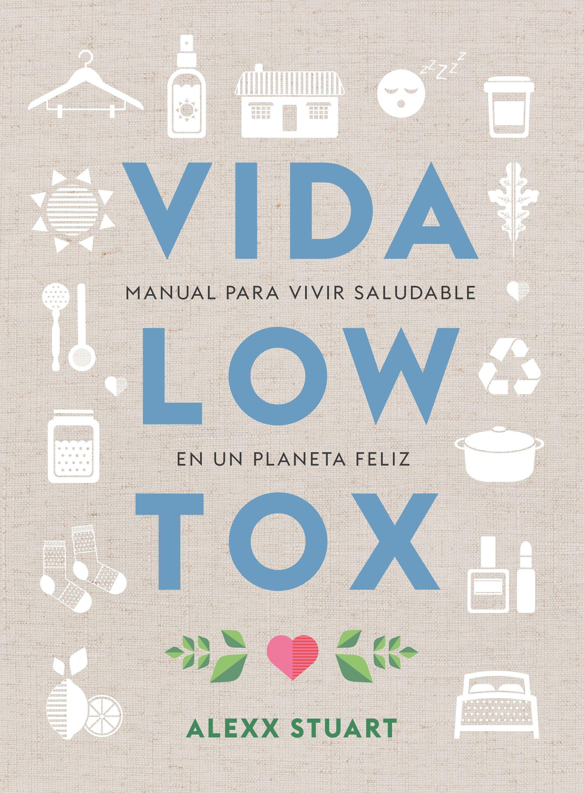 Vida Low Tox. Manual Para Vivir Saludable En Un Planeta Feliz-0
