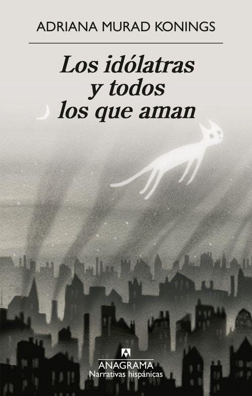 Libro Los Idólatras Y Todos Los Que Aman - Murad, Adriana-0