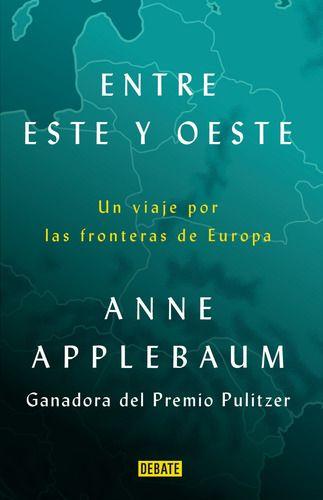 Libro Entre Este Y Oeste - Anne Applebaum-0