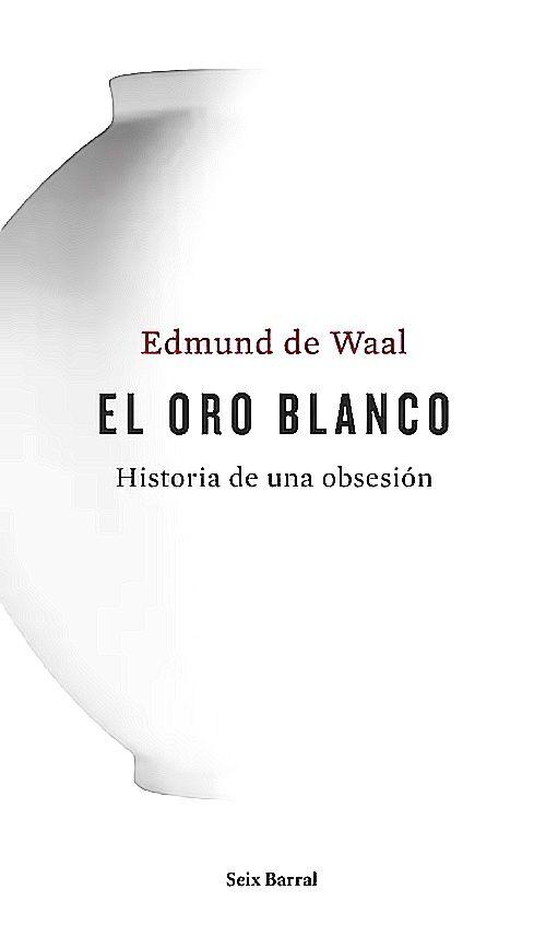 Libro El oro blanco - Edmund de Waal-0