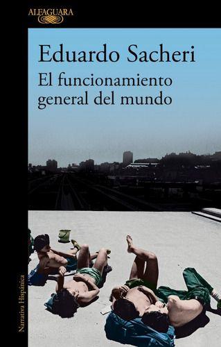 El Funcionamiento General Del Mundo - Sacheri, Eduardo-0