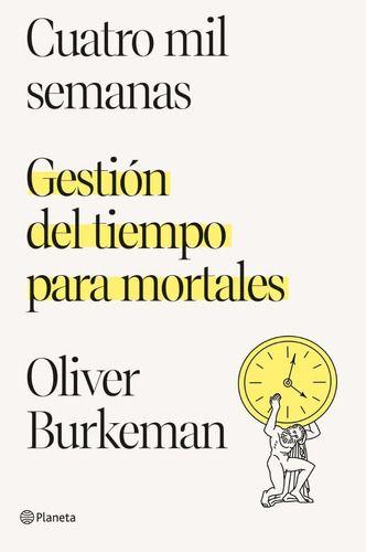 Libro Cuatro Mil Semanas - Oliver Burkeman-0