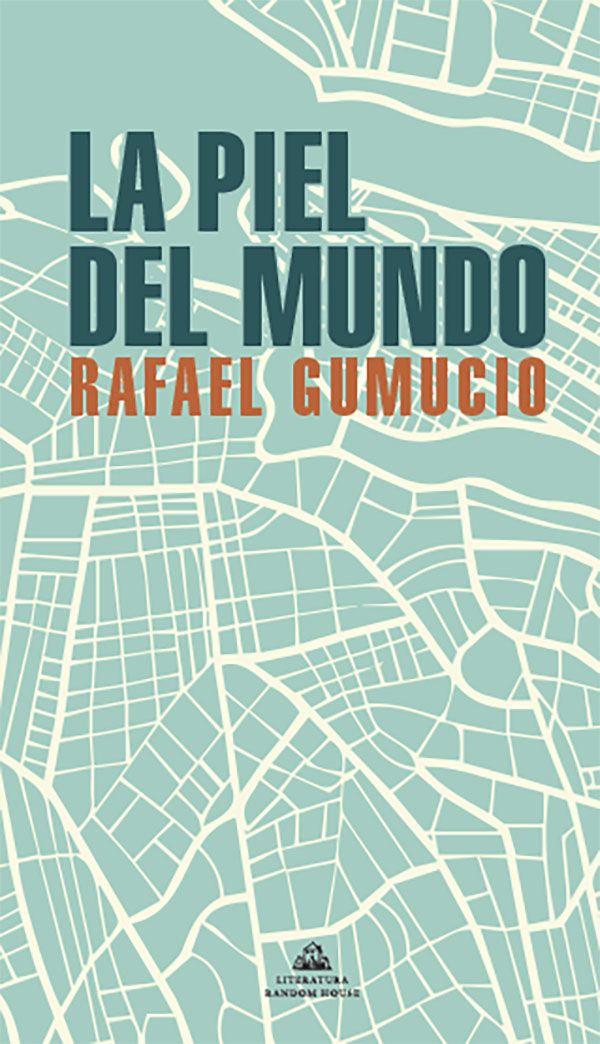 Libro La Piel Del Mundo - Gumucio, Rafael-0