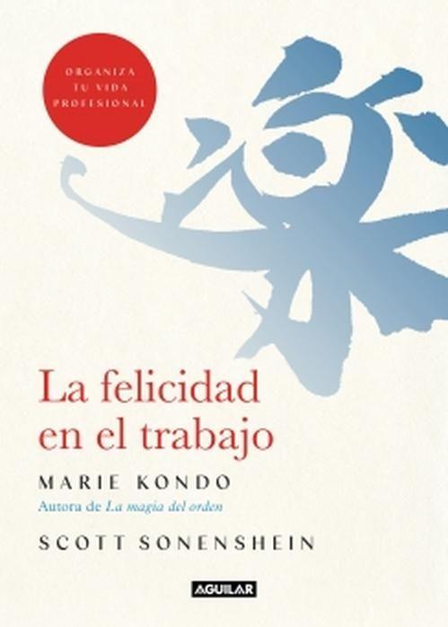 Libro La felicidad en el trabajo - Kondo y Sonenshein-0