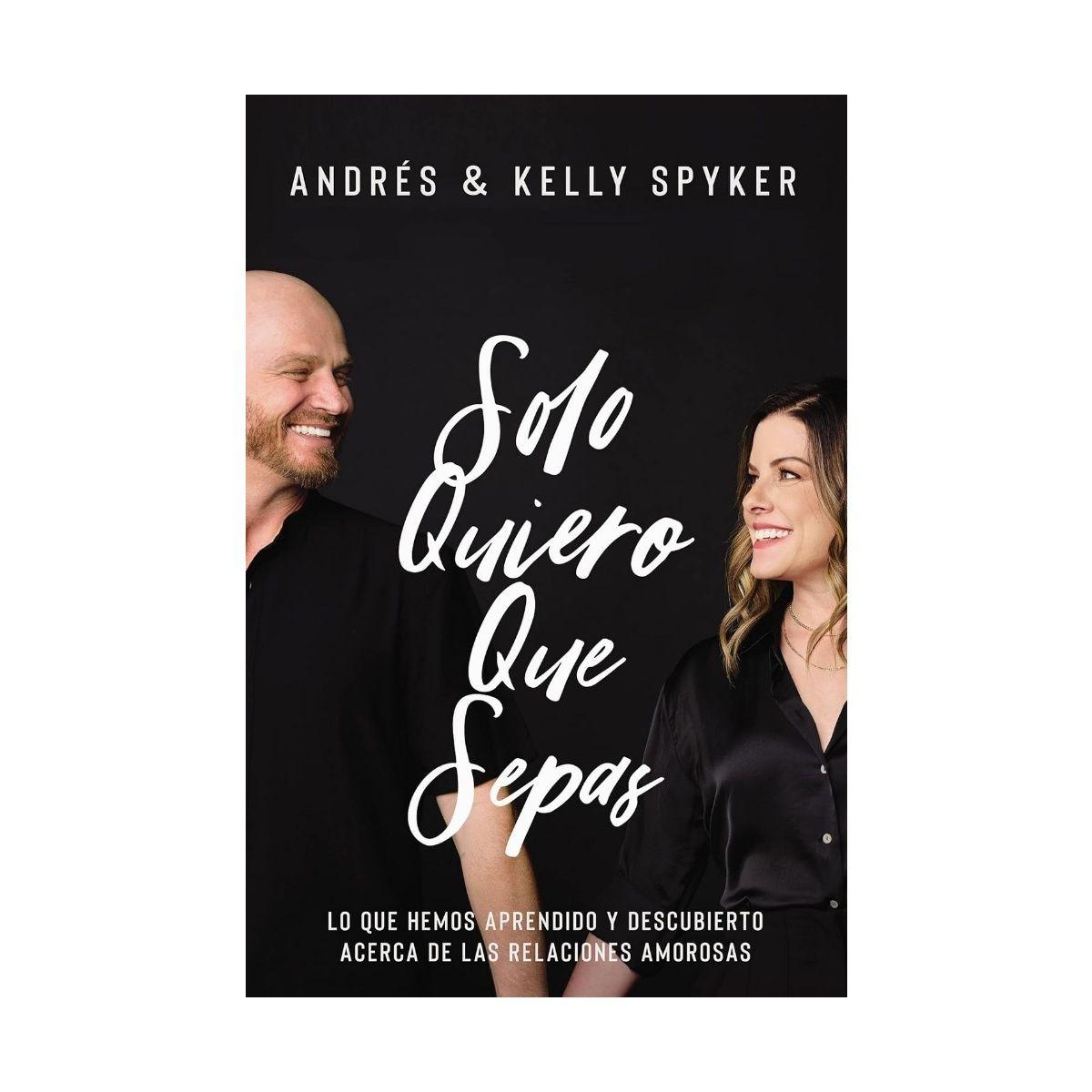 Libro Solo quiero que sepas  - Andrés Spyker y Kelly Spyker-0