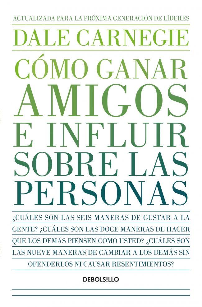 Cómo ganar amigos e influir sobre las personas - Carnegie --0