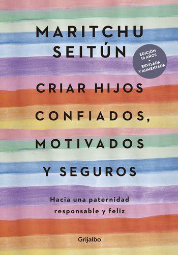 Criar Hijos Confiados Motivados Y Seguros - Maritchu Seitún-0