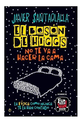 Bosón De Higgs No Te Va A Hacer La Cama - Javier Santaolalla-0