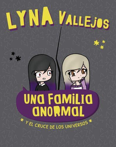 Familia Anormal Y El Cruce De Los Universos - Lyna Vallejos-0