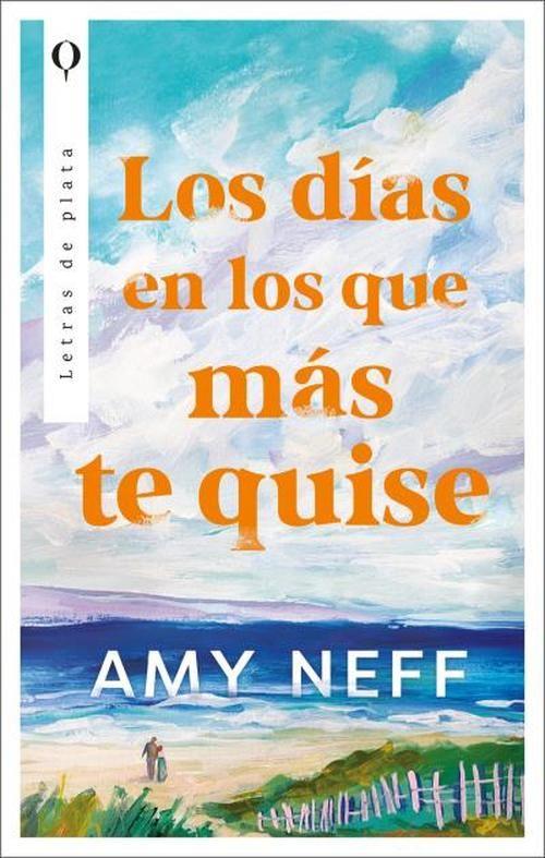 Libro Los Días En Los Que Más Te Quise - Neff, Amy-0