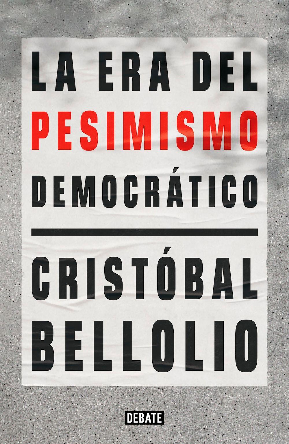 Libro La era del pesimismo democrático - Cristóbal Bellolio-0