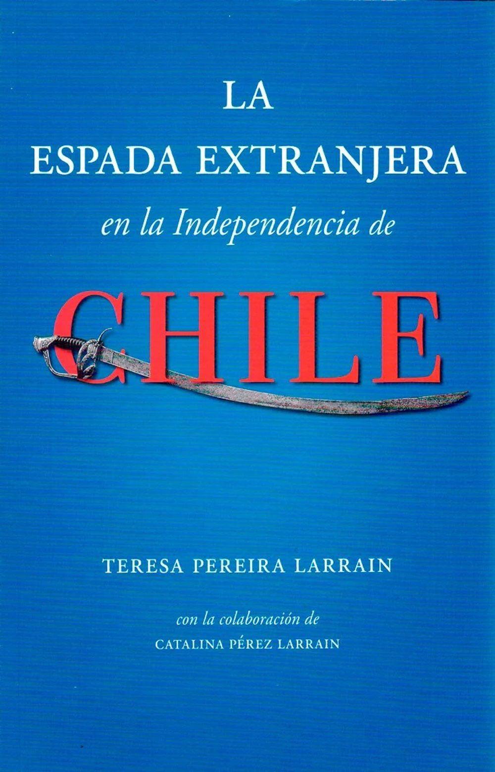 La espada extranjera en la independencia de Chile - Larraín-0