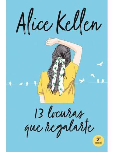 Volver A Ti: 13 Locuras Que Regalarte - Alice Kellen-0