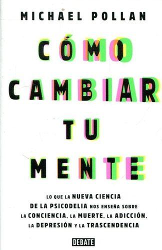 Libro Cómo Cambiar Tu Mente - Michael Pollan-0