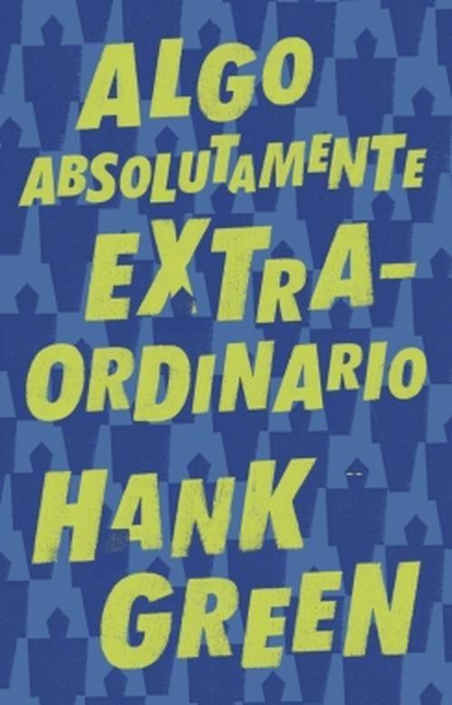 Libro Algo absolutamente extraordinario - Hank Green-0