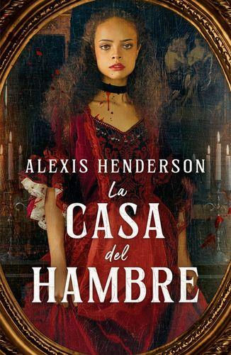 Libro La Casa Del Hambre - Alexis Henderson-0