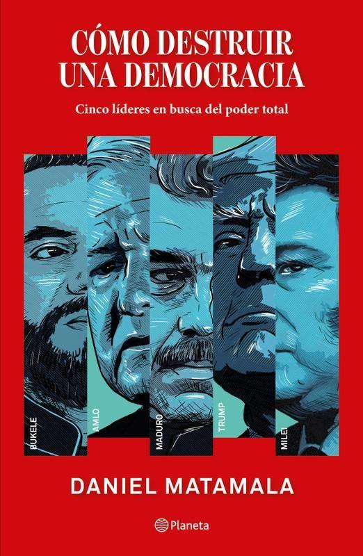 Libro Cómo destruir una democracia - Daniel Matamala-0