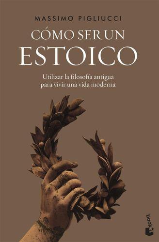 Libro Cómo Ser Un Estoico - Massimo Pigliucci-0