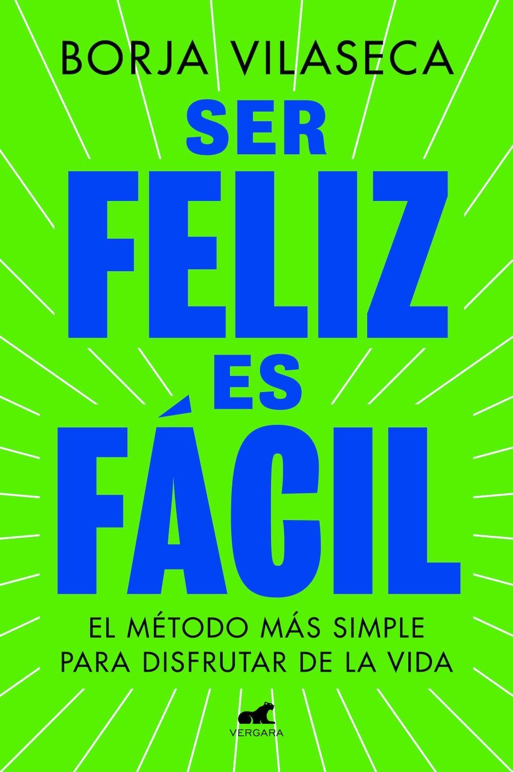 Libro Ser feliz es fácil - Borja Vilaseca-0