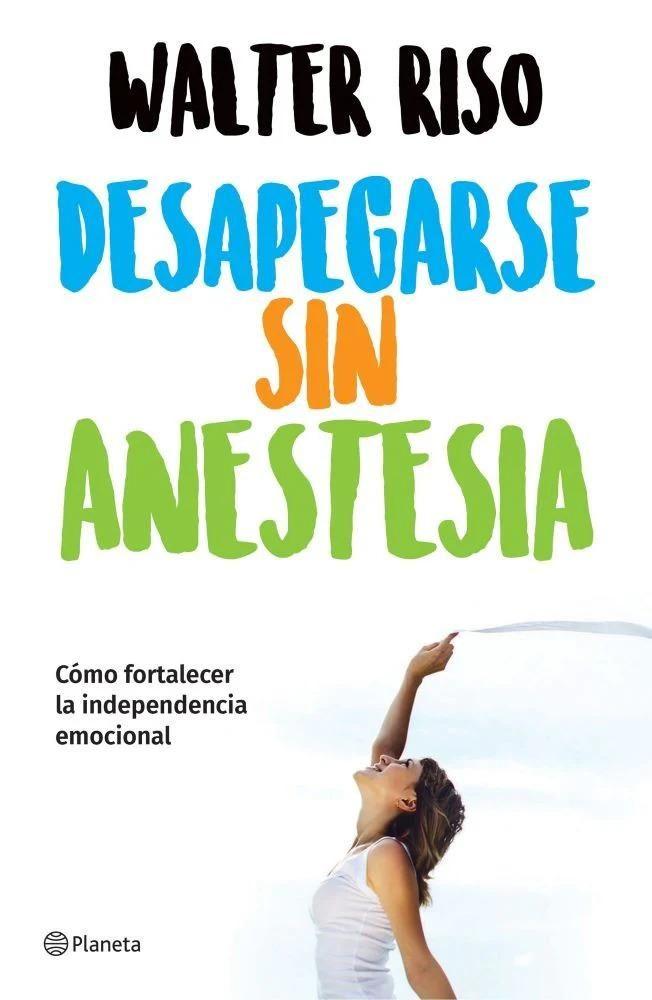 Libro Desapegarse sin anestesia - Walter Riso-0