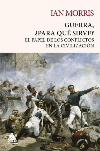 Libro Guerra, ¿para Qué Sirve? - Ian Morris-0