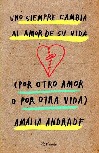 Uno Siempre Cambia Al Amor De Su Vida - Amalia Andrade-0