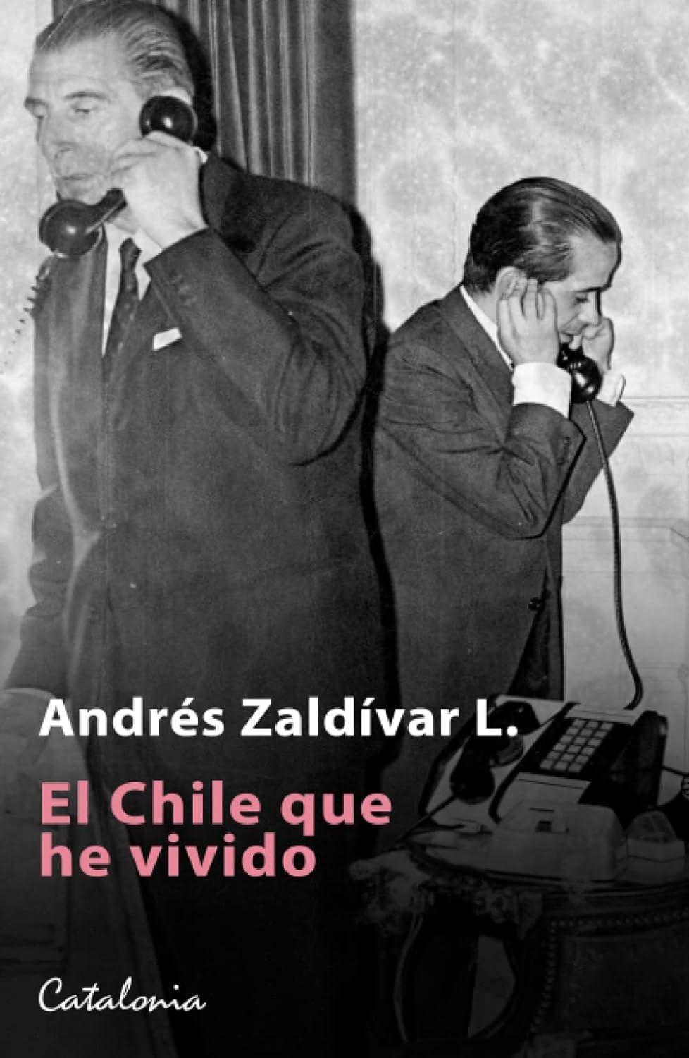 Libro El Chile Que He Vivido - Andres Zaldivar-0