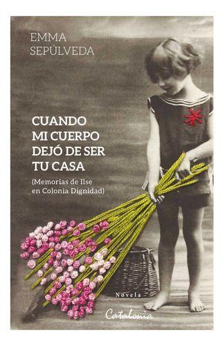 Libro Cuando Mi Cuerpo Dejó De Ser Tu Casa - Emma Sepúlveda-0