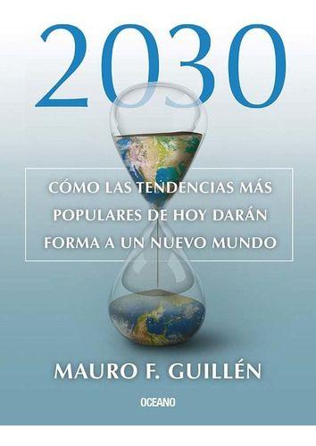2030: Como Las Tendencias Mas Populares - Mauro F. Guillen-0