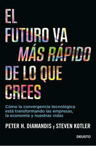 El Futuro Va Más Rápido De Lo Que Crees - Steven Kotler-0